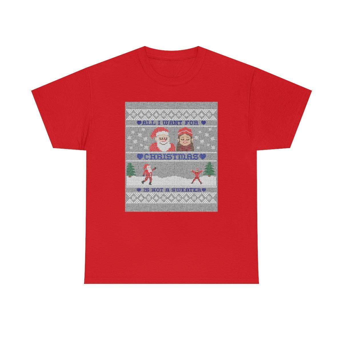 All I want for Christmas is not a sweater - T-Shirt - Witty Twisters Fashions