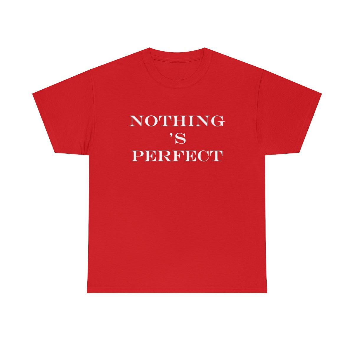 Nothing 's Perfect - T-Shirt - Witty Twisters Fashions