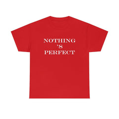 Nothing 's Perfect - T-Shirt - Witty Twisters Fashions