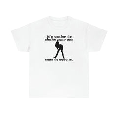 It's easier to shake your ass than to move it. - T-Shirt - Witty Twisters Fashions