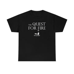 The Quest For Fire Who's Gotta Light? - T-Shirt - Witty Twisters Fashions