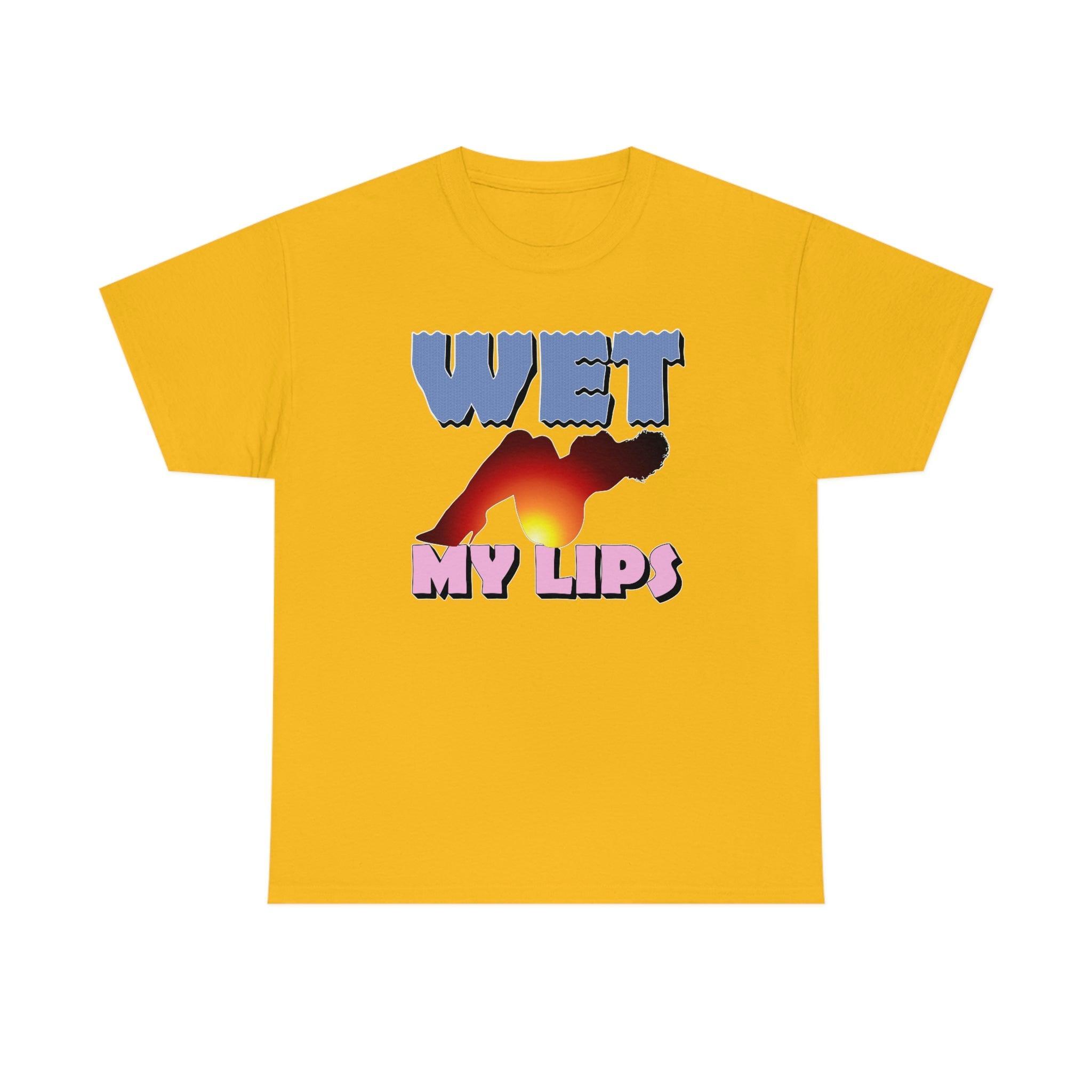 Wet My Lips - T-Shirt - Witty Twisters Fashions