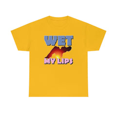 Wet My Lips - T-Shirt - Witty Twisters Fashions