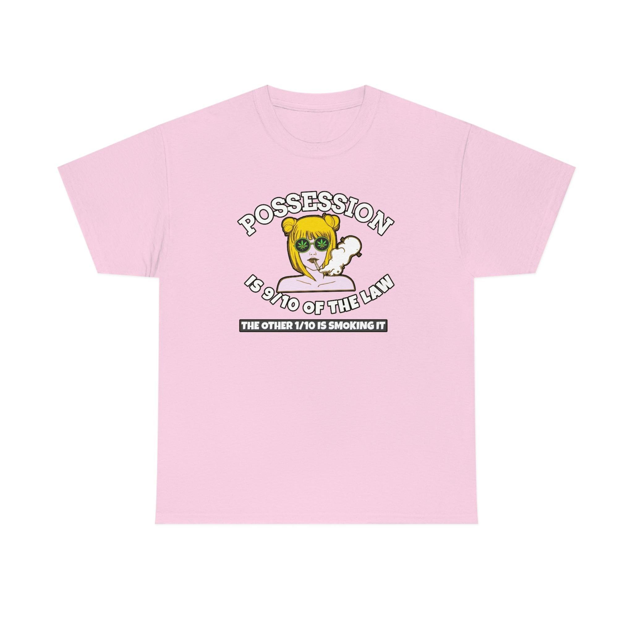Possession Is 9/10 Of The Law The Other 1/10 Is Smoking It - T-Shirt - Witty Twisters Fashions