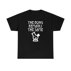 The Bong Remains The Same - T-Shirt - Witty Twisters Fashions