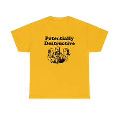 Potentially Destructive - T-Shirt - Witty Twisters Fashions