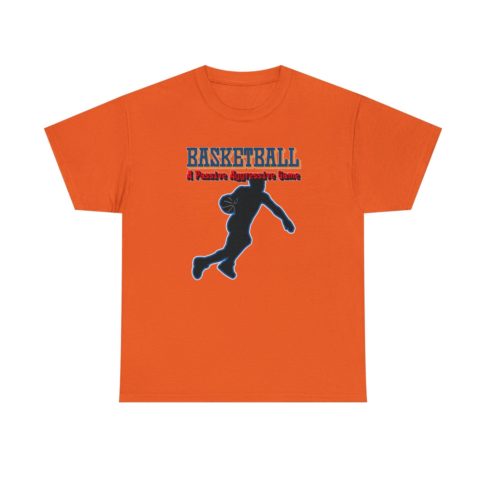 Basketball A Passive Aggressive Game - T-Shirt - Witty Twisters Fashions