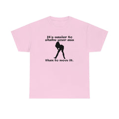It's easier to shake your ass than to move it. - T-Shirt - Witty Twisters Fashions