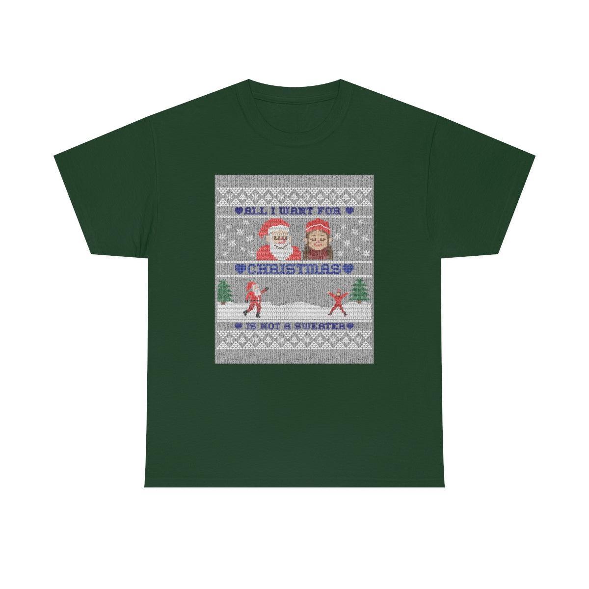 All I want for Christmas is not a sweater - T-Shirt - Witty Twisters Fashions