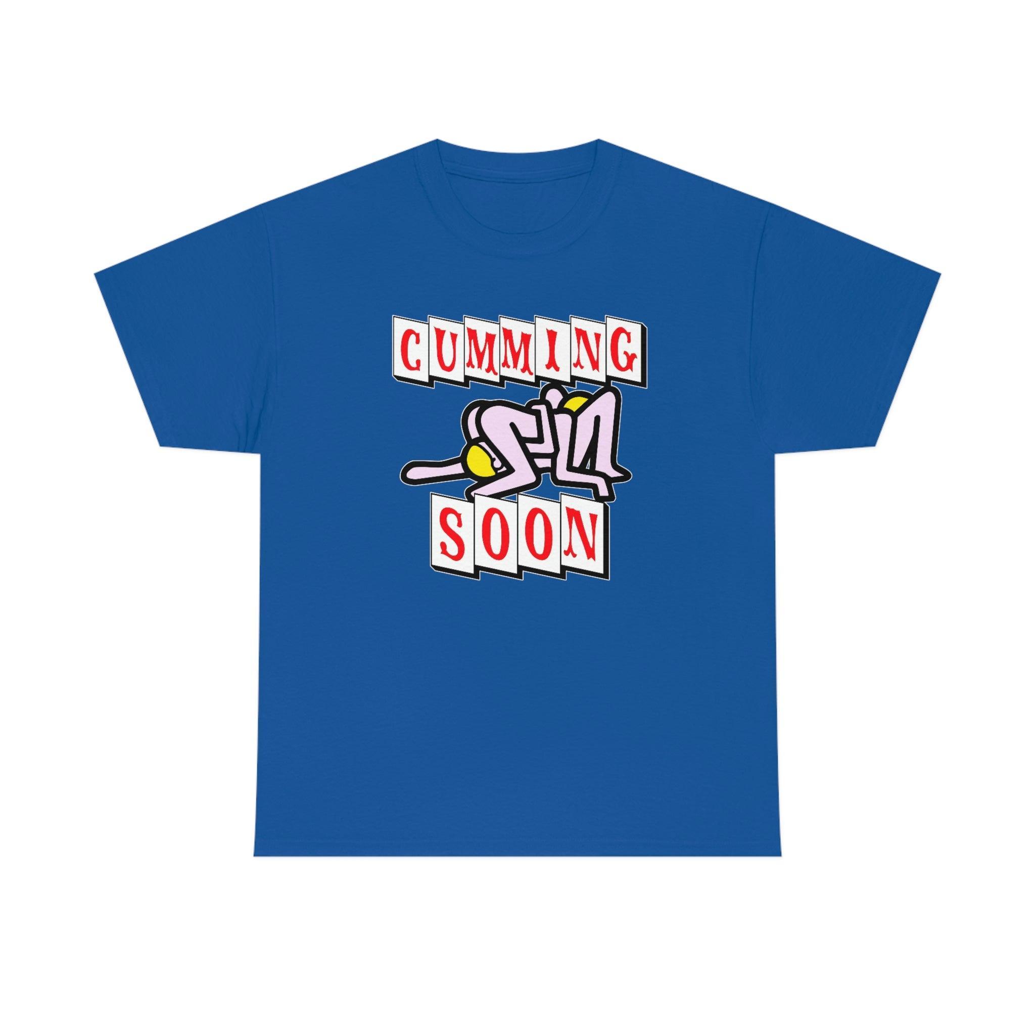 Cumming Soon - T-Shirt - Witty Twisters Fashions