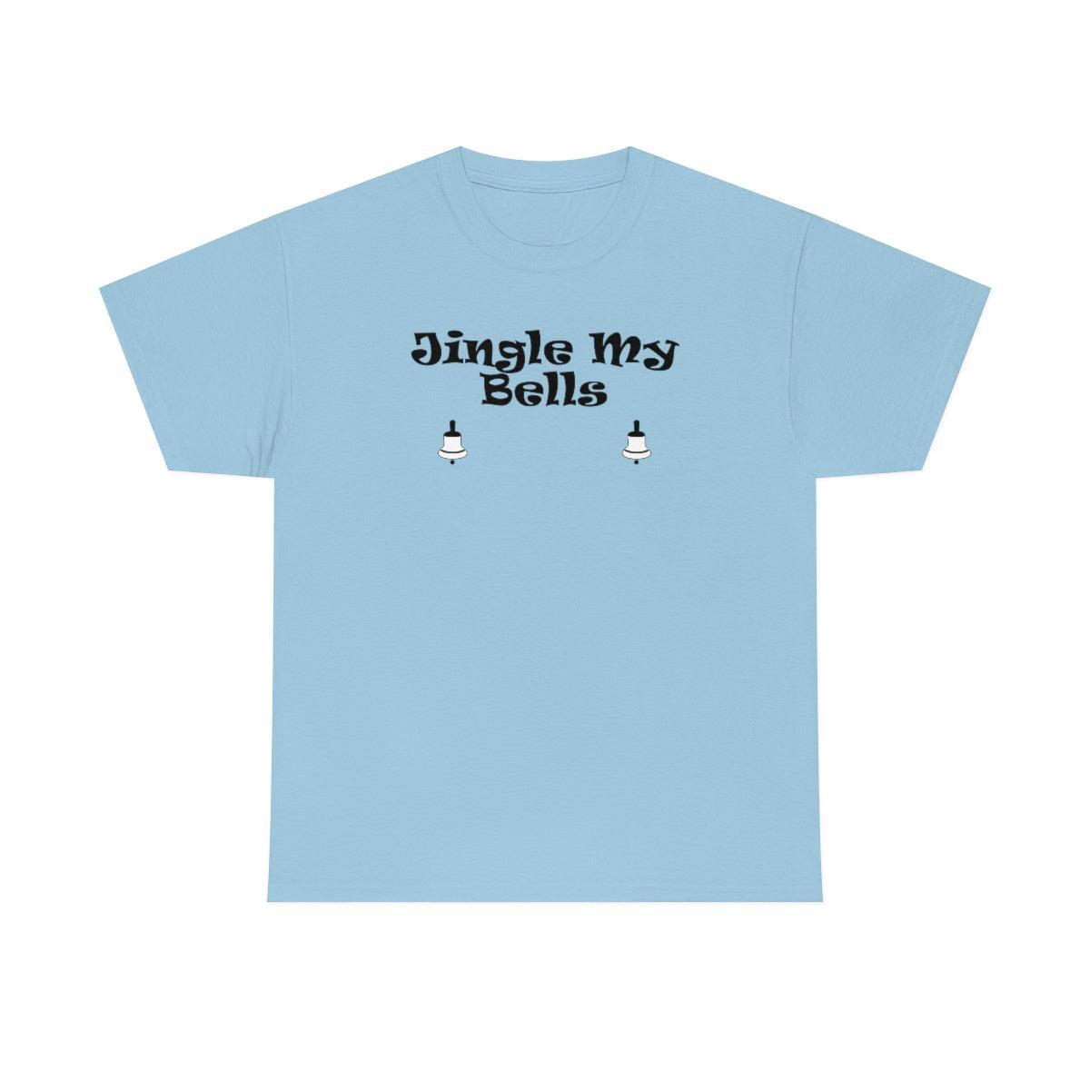 Jingle My Bells - T-Shirt - Witty Twisters Fashions