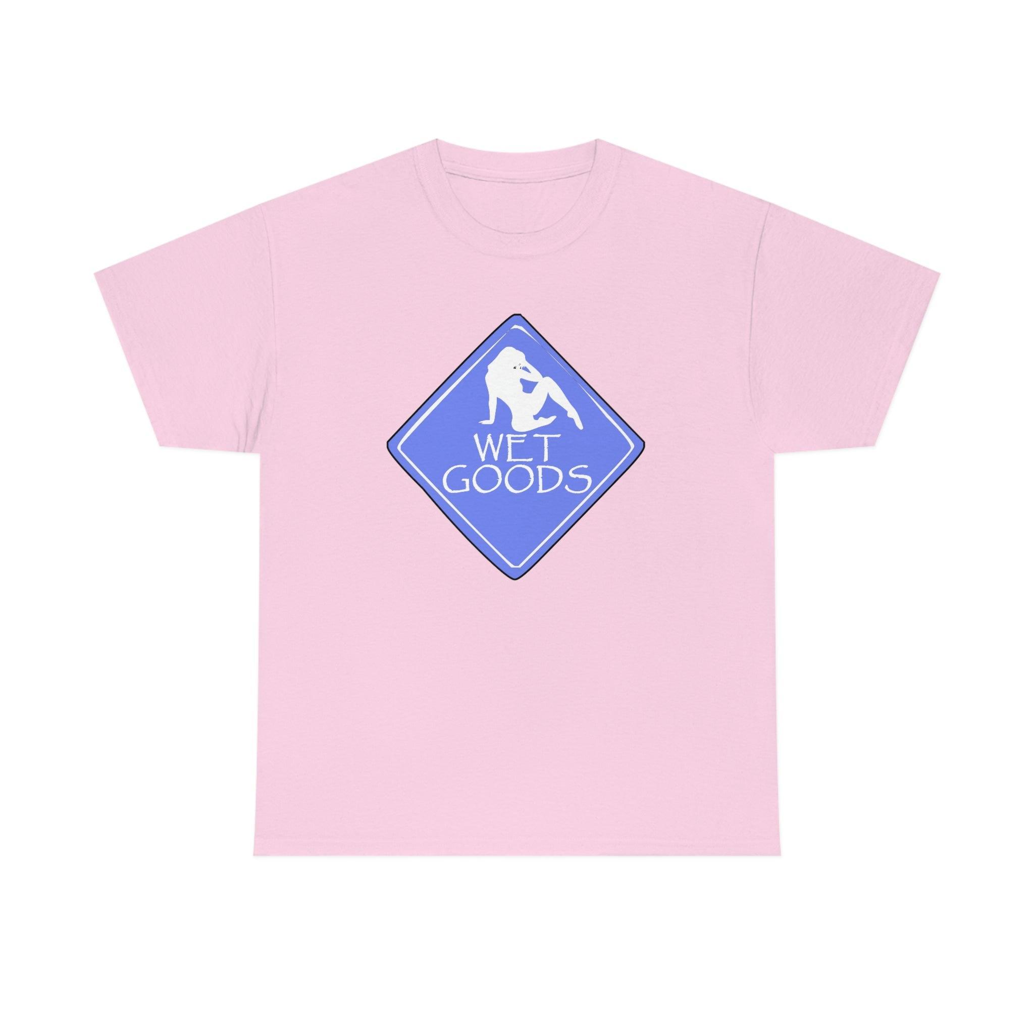 Wet Goods Sign - T-Shirt - Witty Twisters Fashions