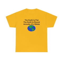 The Earth Is Flat The Earth Is Round Actually, It's Oblate - T-Shirt - Witty Twisters Fashions