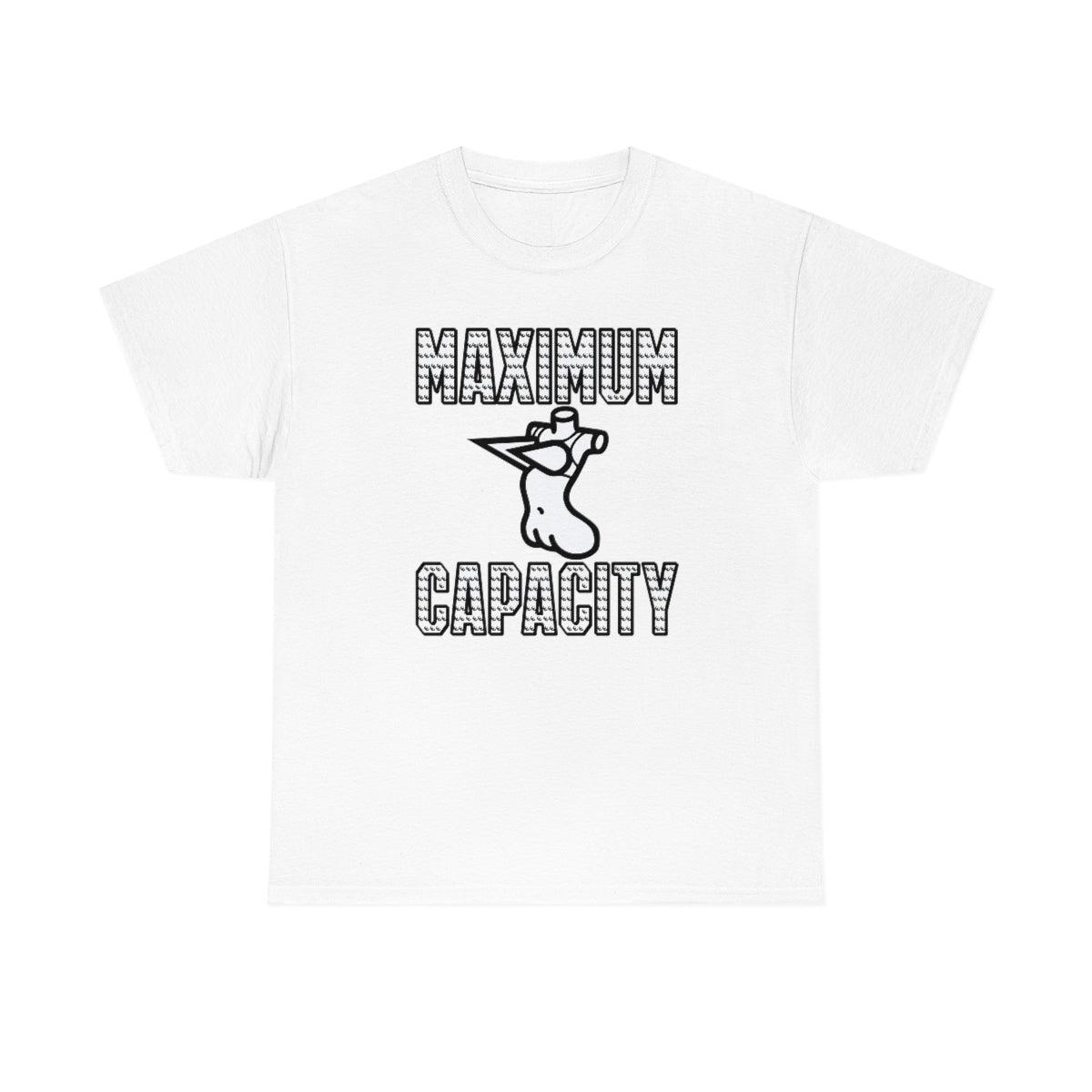 Maximum Capacity - T-Shirt - Witty Twisters Fashions
