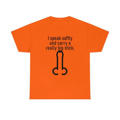I speak softly and carry a really big stick. - T-Shirt - Witty Twisters Fashions