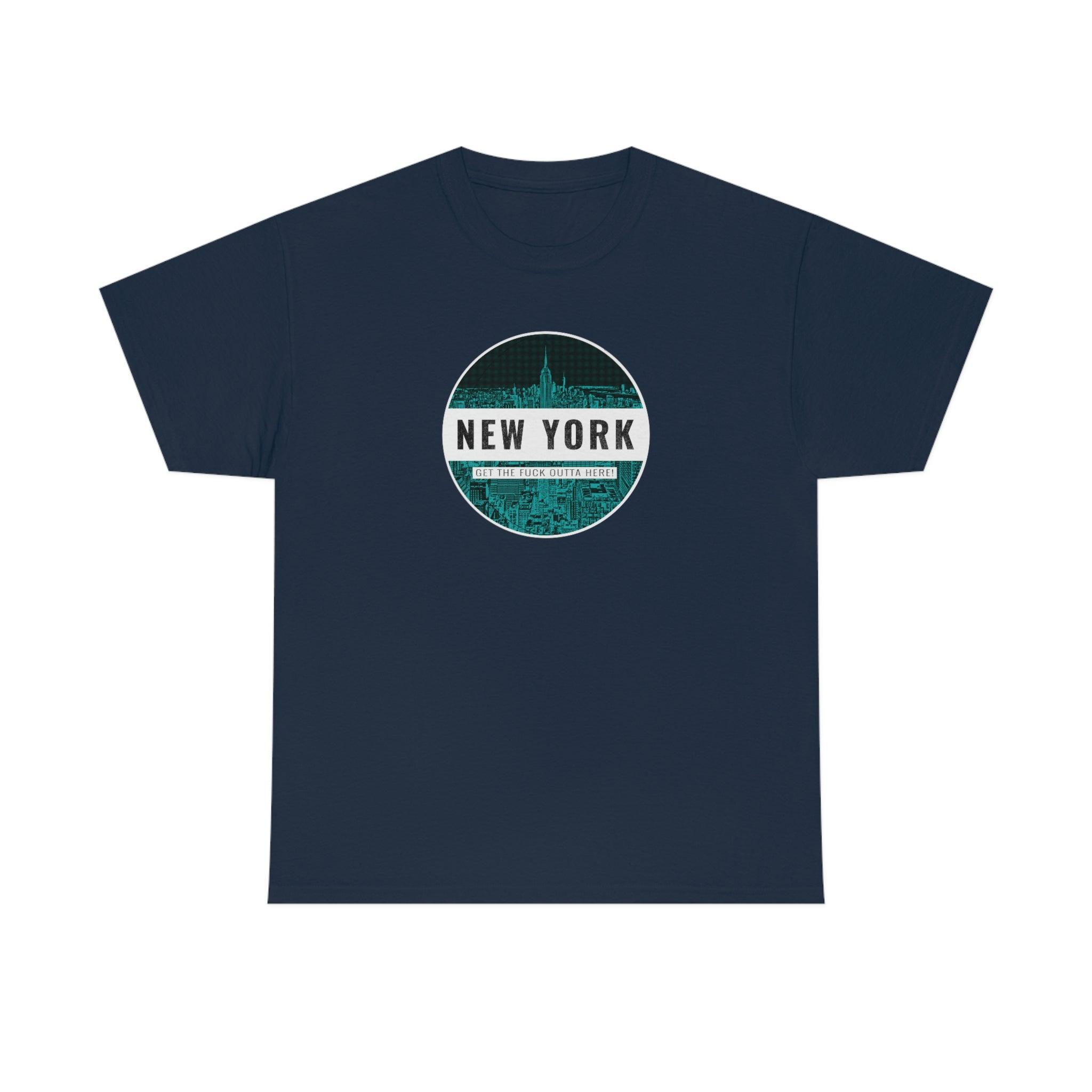New York Get The Fuck Outta Here! - T-Shirt - Witty Twisters Fashions