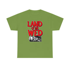 Land of the Wed - T-Shirt - Witty Twisters Fashions