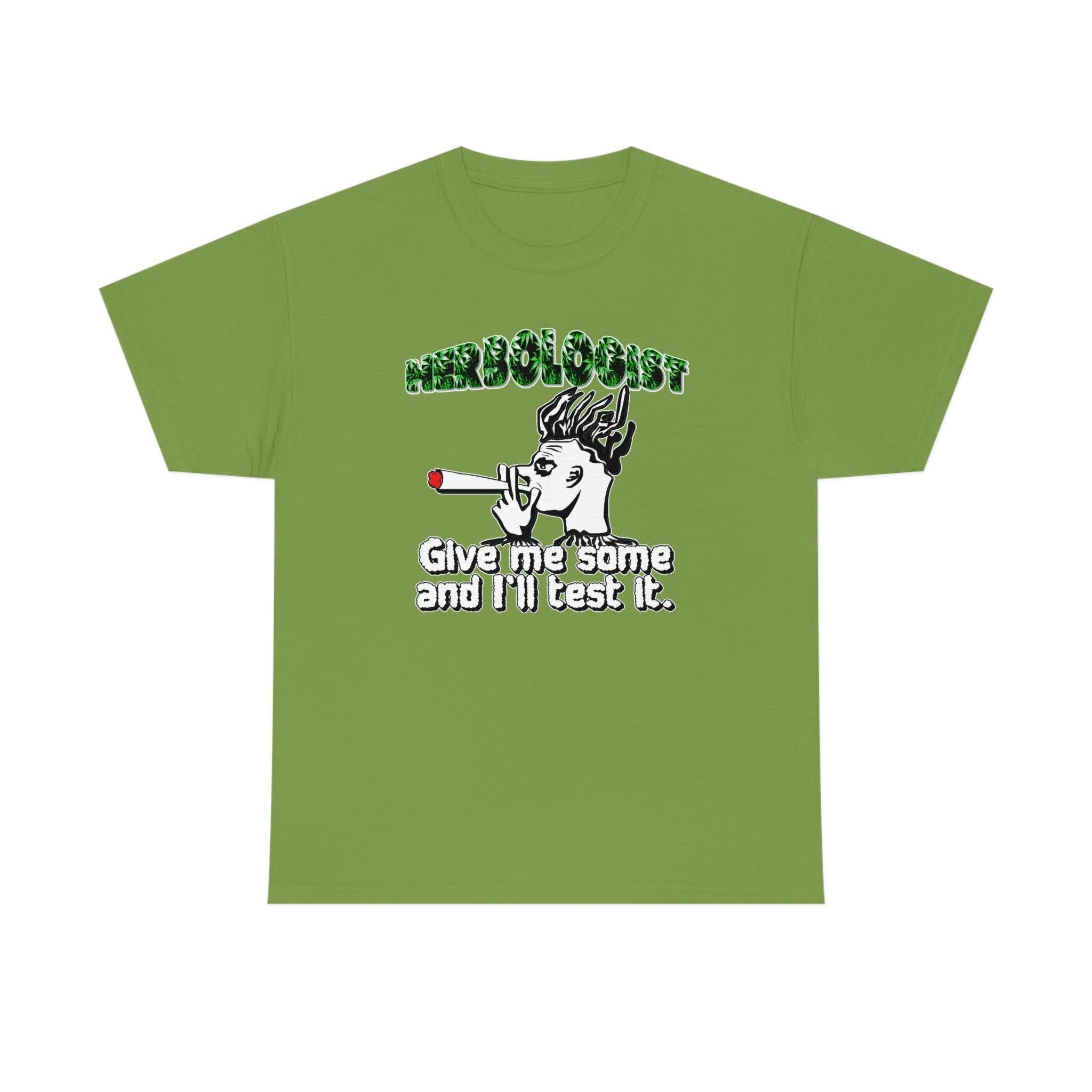Herbologist Give me some and I'll test it. - T-Shirt - Witty Twisters Fashions