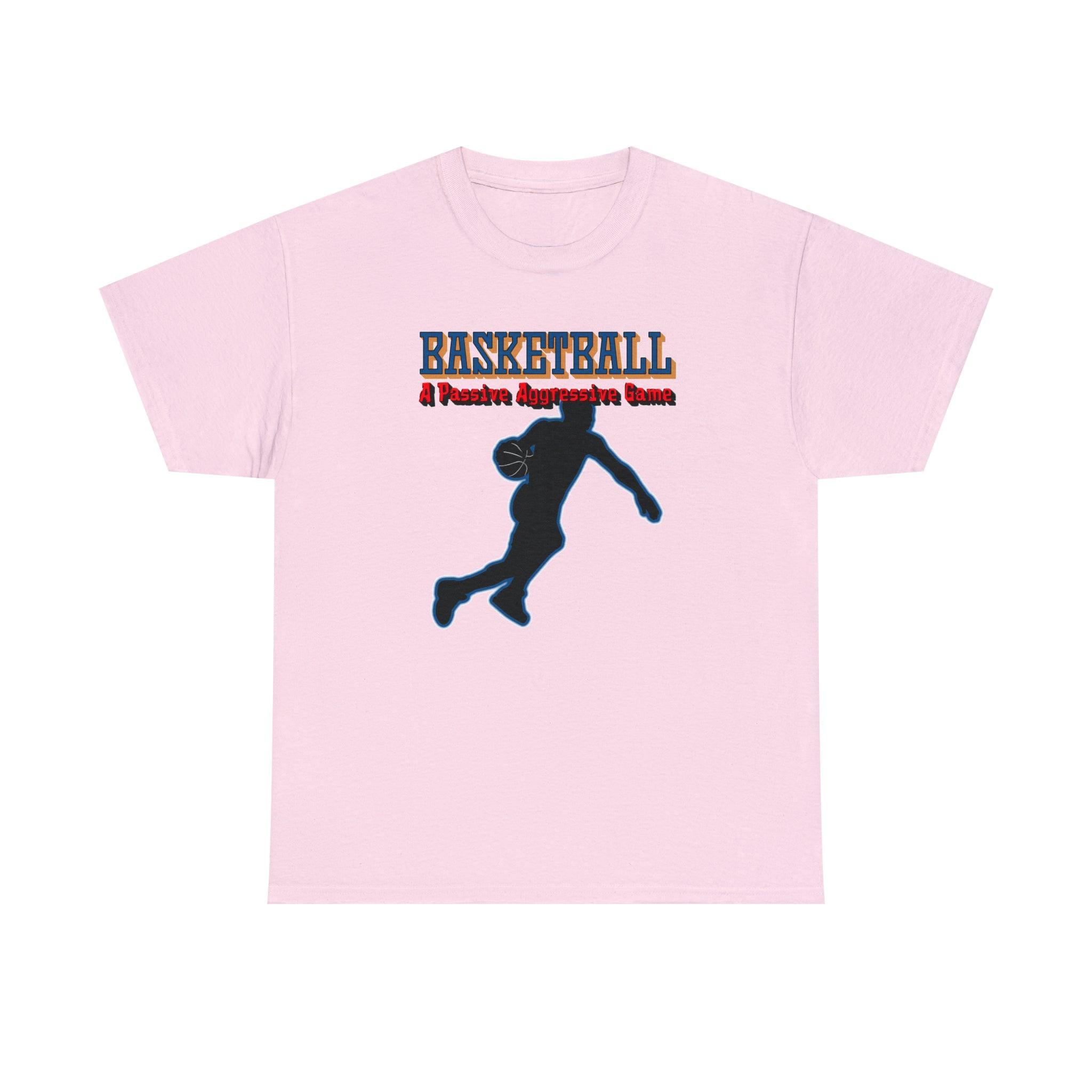 Basketball A Passive Aggressive Game - T-Shirt - Witty Twisters Fashions
