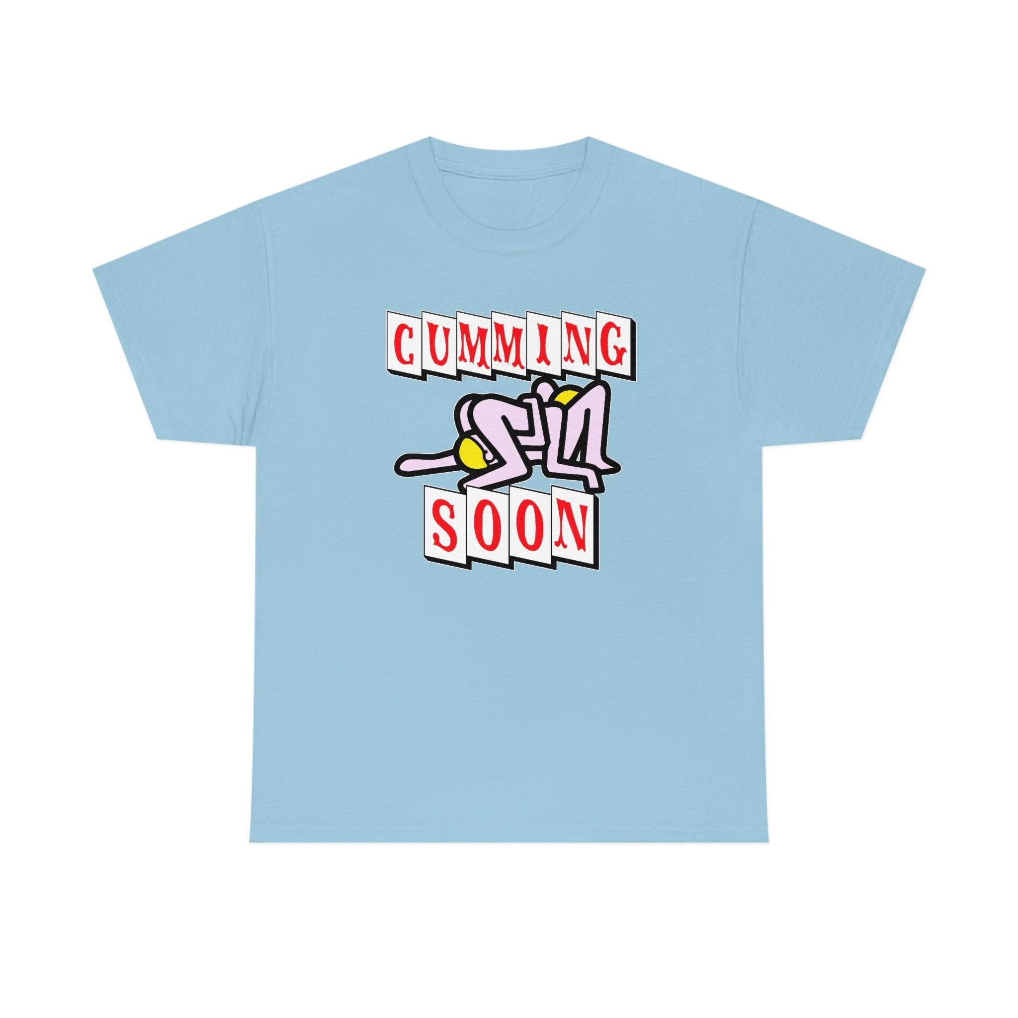 Cumming Soon - T-Shirt - Witty Twisters Fashions