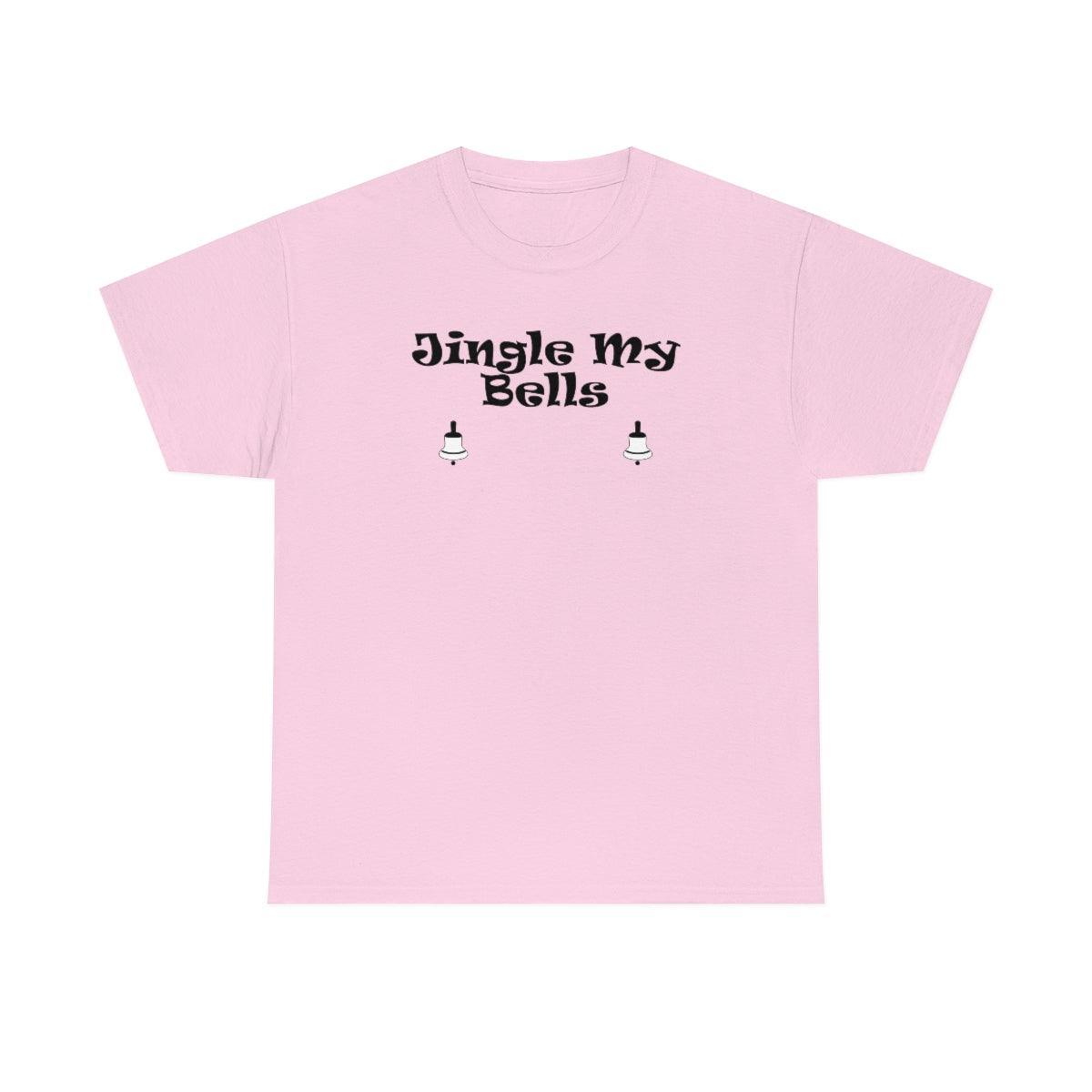 Jingle My Bells - T-Shirt - Witty Twisters Fashions