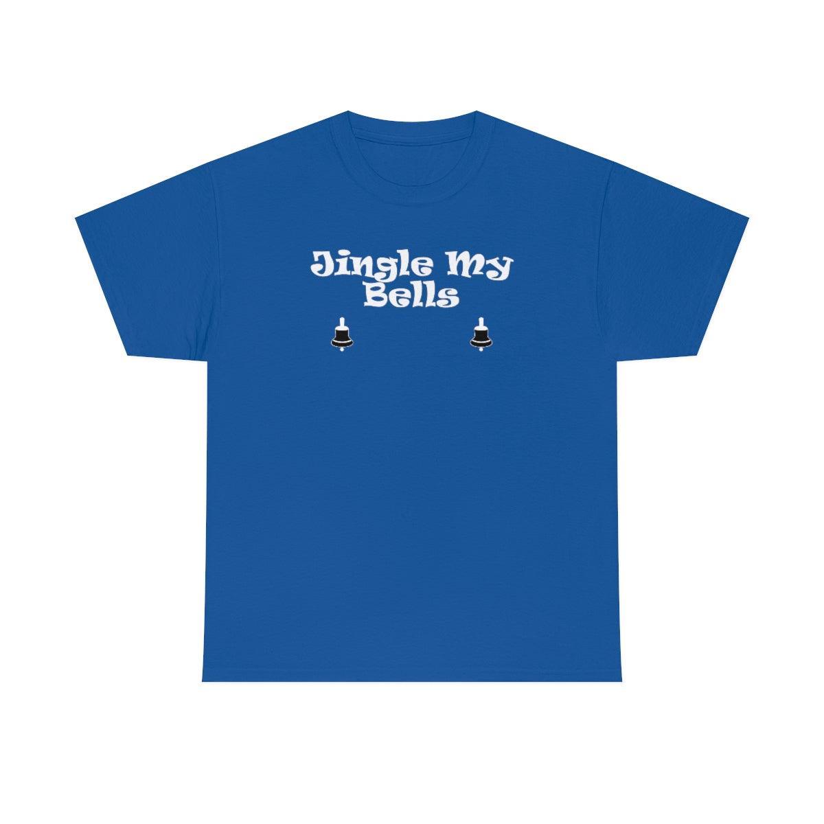 Jingle My Bells - T-Shirt - Witty Twisters Fashions