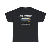 Lead Zeppelin It's Probably Why The Hindenburg Crashed. - T-Shirt - Witty Twisters Fashions