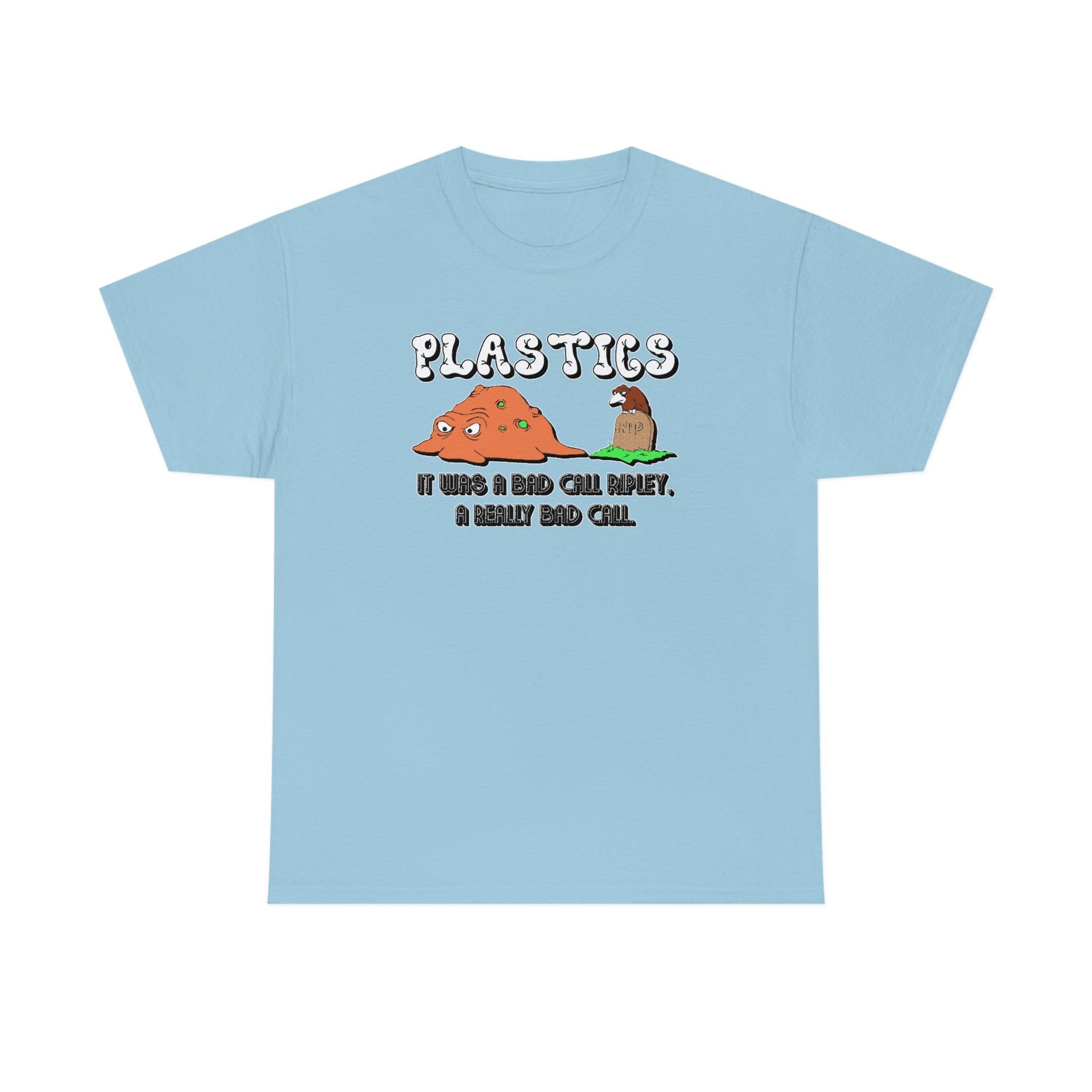 PLASTICS It was a bad call Ripley, a really bad call. - T-Shirt - Witty Twisters Fashions