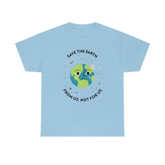 Save The Earth From Us, Not For Us - T-Shirt - Witty Twisters Fashions
