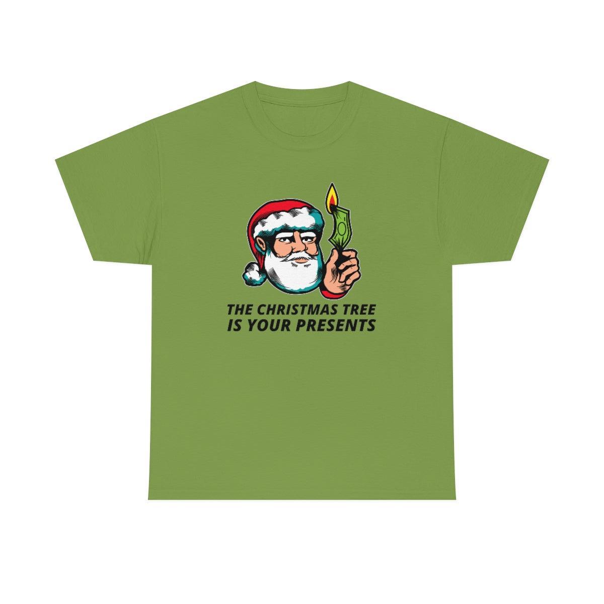 The Christmas Tree Is Your Presents - T-Shirt - Witty Twisters Fashions