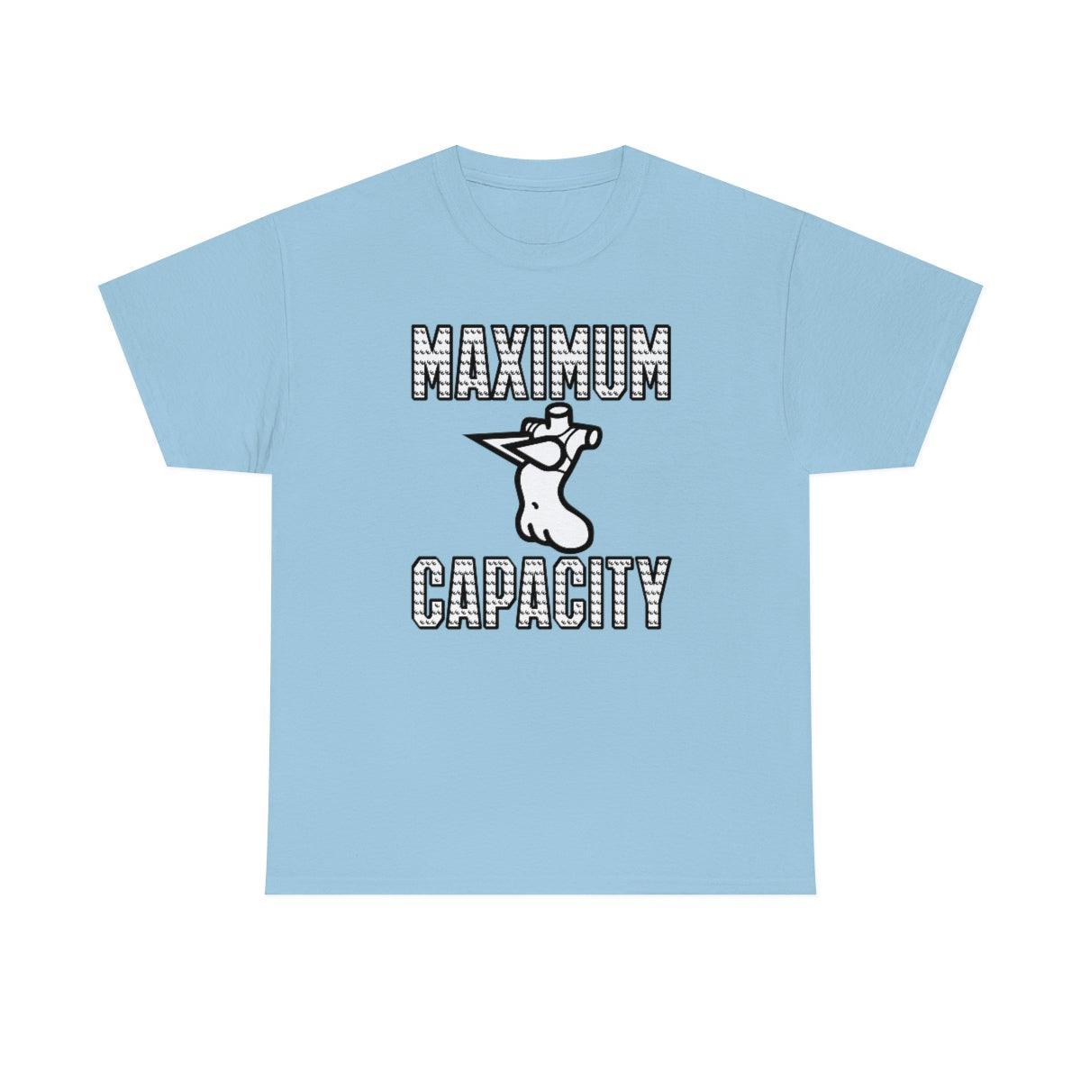 Maximum Capacity - T-Shirt - Witty Twisters Fashions