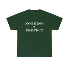 Nothing 's Perfect - T-Shirt - Witty Twisters Fashions