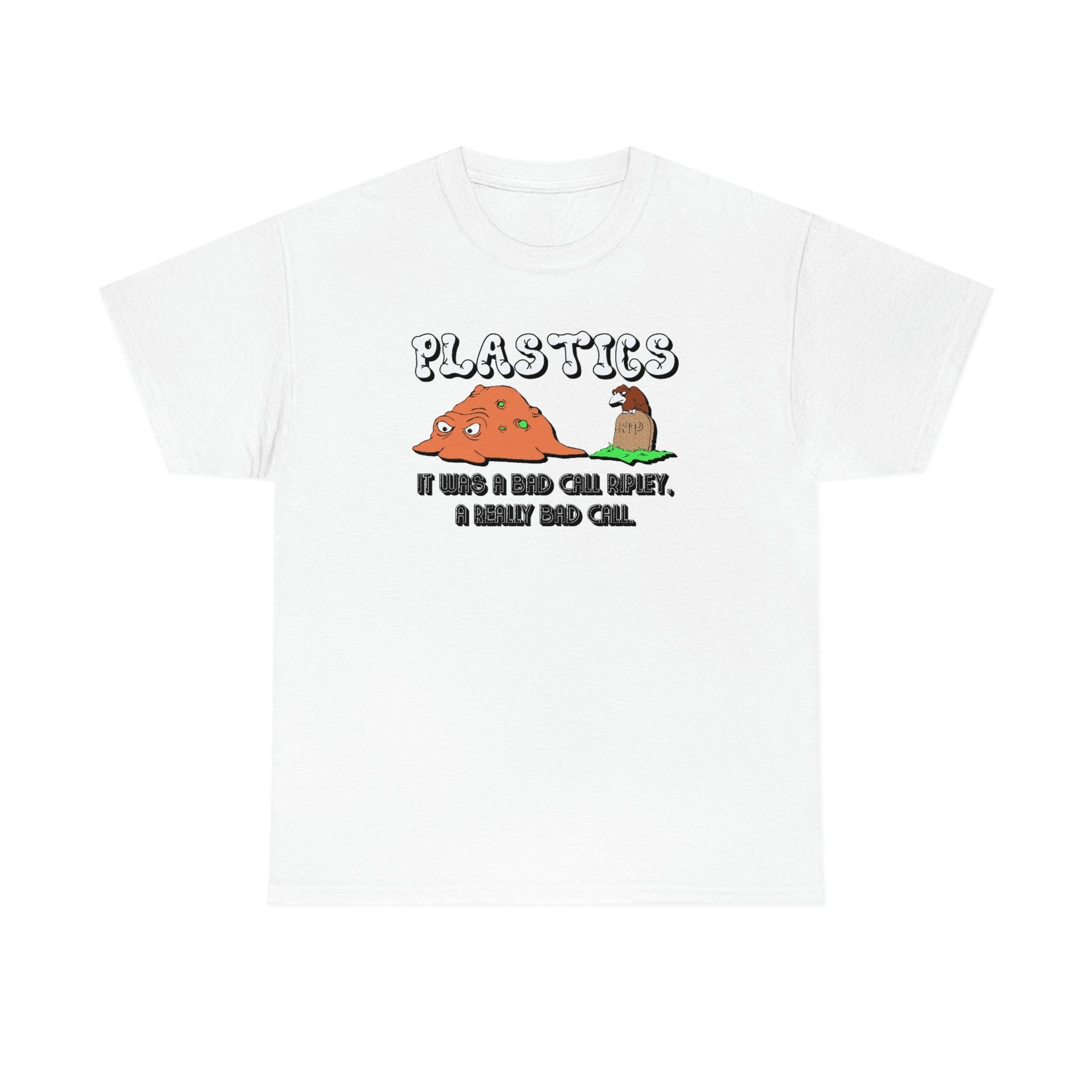 PLASTICS It was a bad call Ripley, a really bad call. - T-Shirt - Witty Twisters Fashions