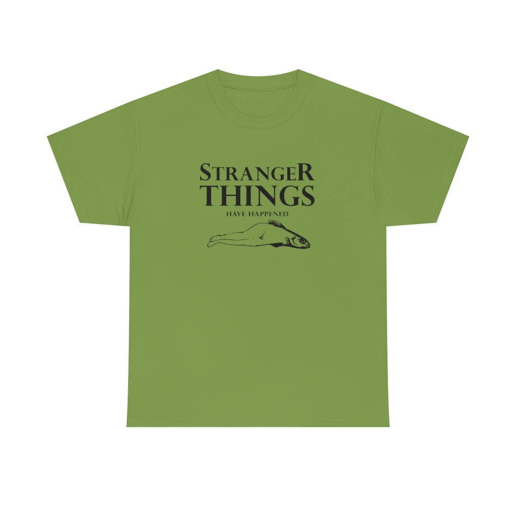 Stranger Things Have Happened - T-Shirt - Witty Twisters Fashions