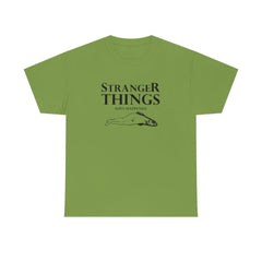 Stranger Things Have Happened - T-Shirt - Witty Twisters Fashions