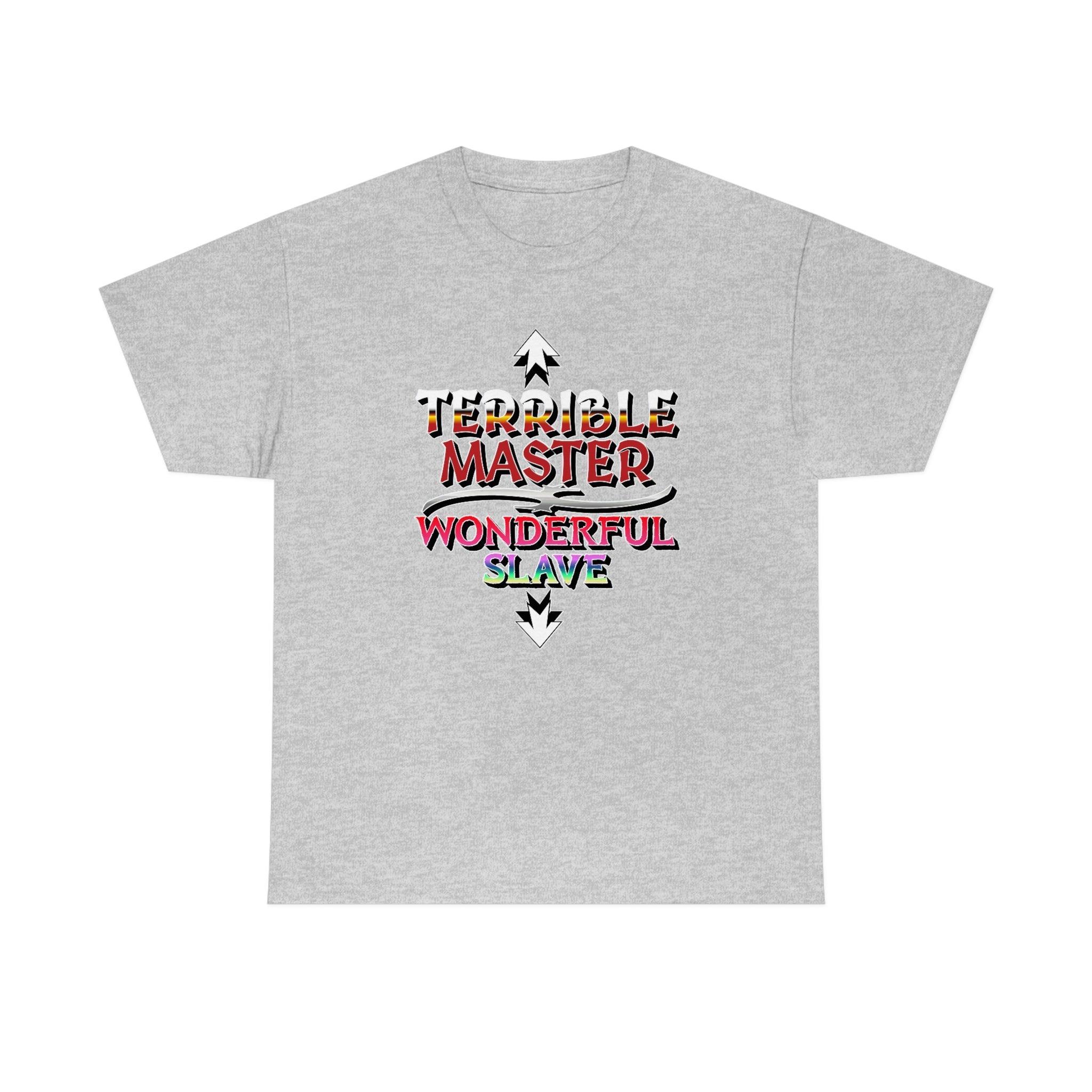Terrible Master Wonderful Slave - T-Shirt - Witty Twisters Fashions