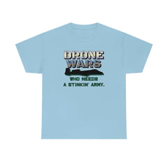 Drone Wars Who needs a stinkin' army. - T-Shirt - Witty Twisters Fashions