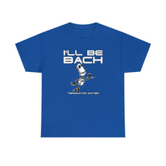 I'll Be Bach Terminator Waiter - T-Shirt - Witty Twisters Fashions