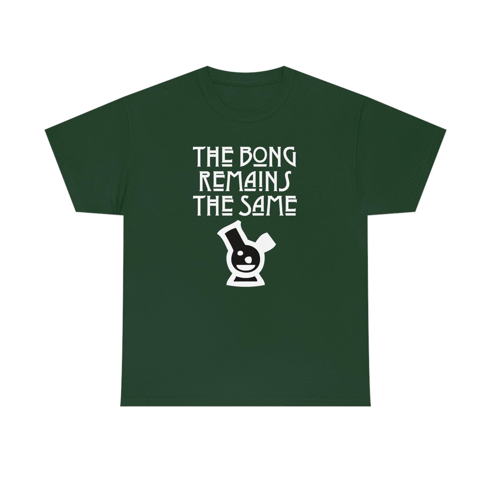 The Bong Remains The Same - T-Shirt - Witty Twisters Fashions