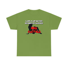 I Look A Lot Better Without My Glasses And Clothes - T-Shirt - Witty Twisters Fashions