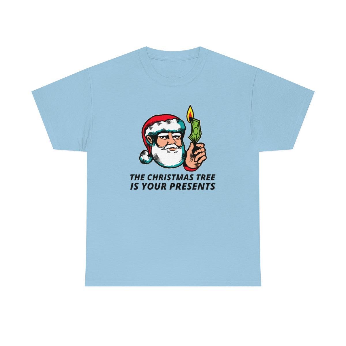 The Christmas Tree Is Your Presents - T-Shirt - Witty Twisters Fashions