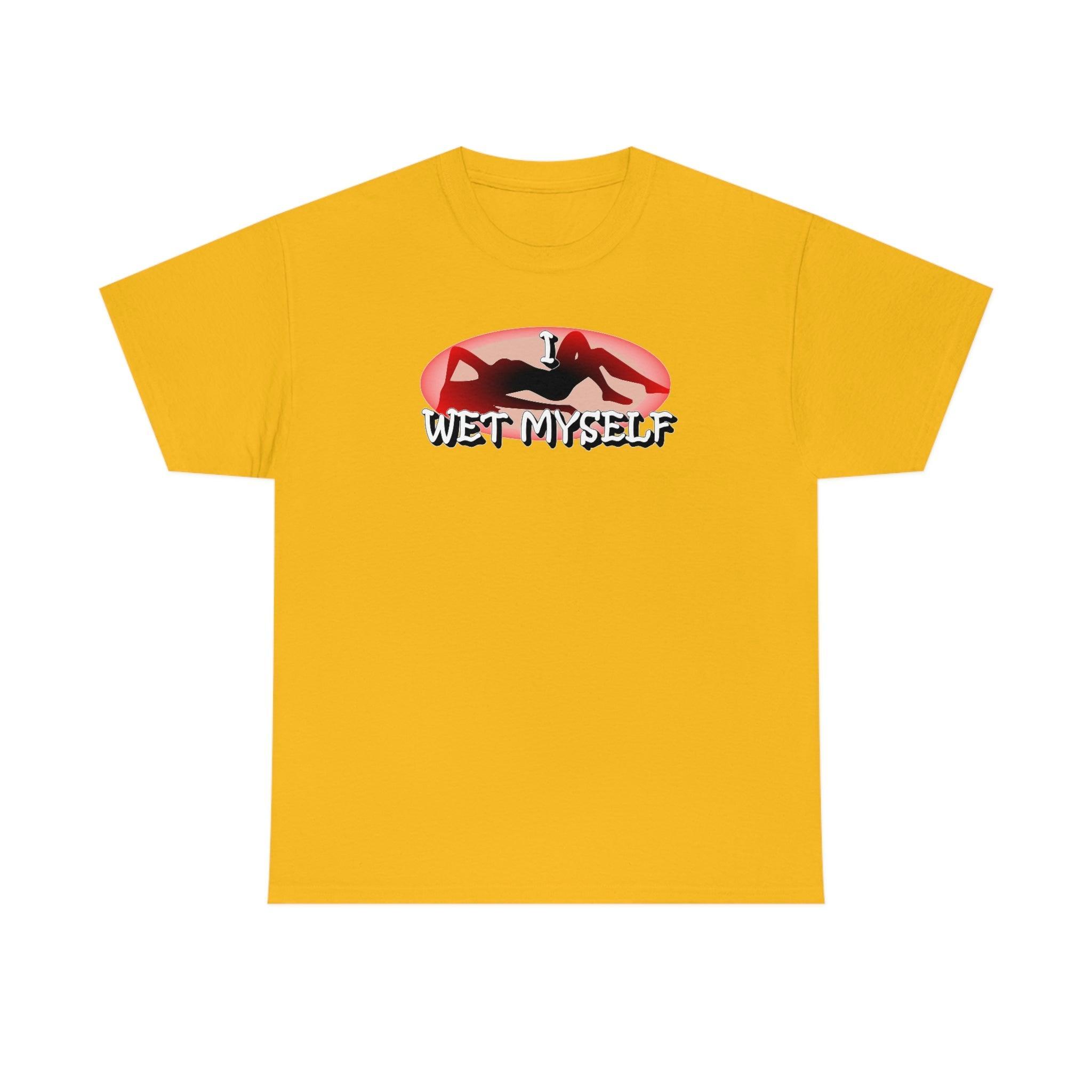 I Wet Myself - T-Shirt - Witty Twisters Fashions