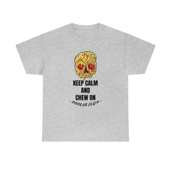 Keep Calm and Chew On Pizza or Death - T-Shirt - Witty Twisters Fashions