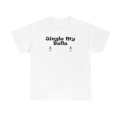 Jingle My Bells - T-Shirt - Witty Twisters Fashions