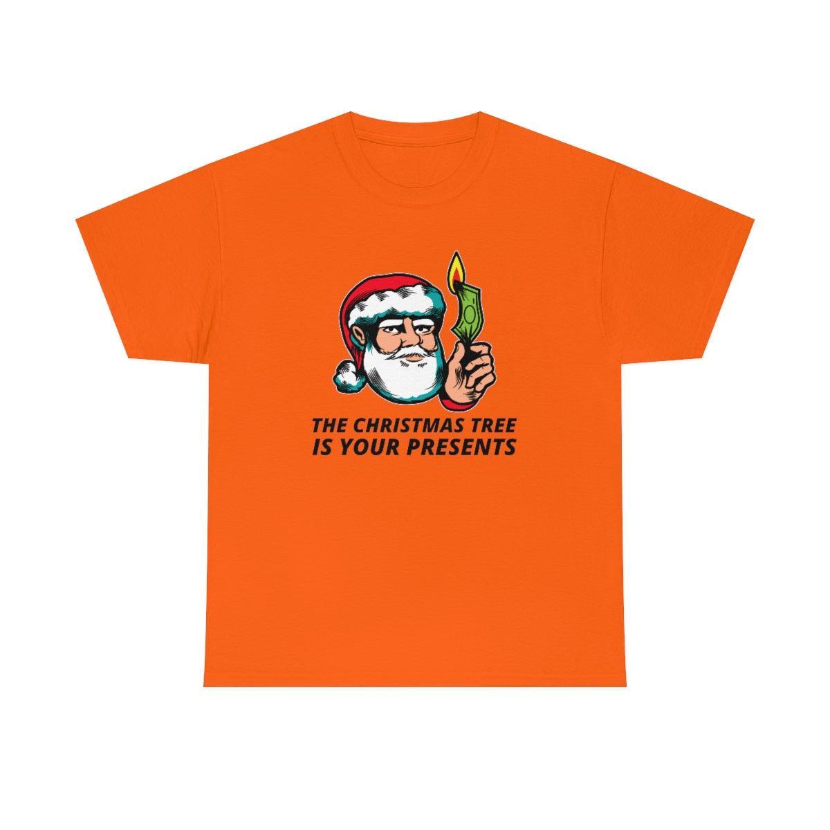 The Christmas Tree Is Your Presents - T-Shirt - Witty Twisters Fashions