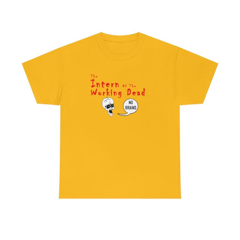 The Intern Of The Working Dead - T-Shirt - Witty Twisters Fashions