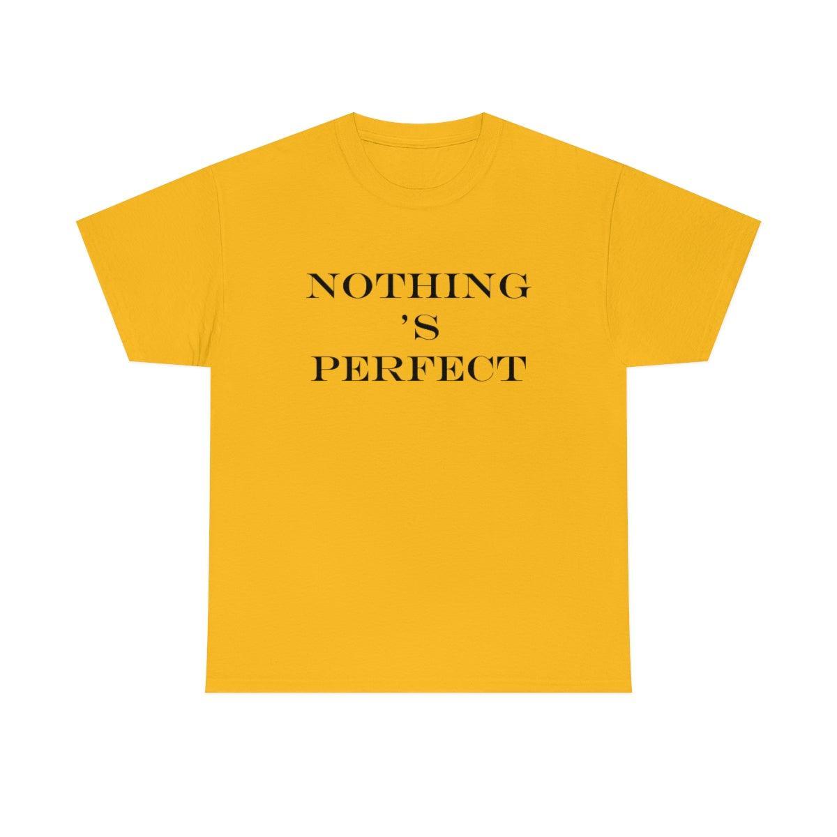 Nothing 's Perfect - T-Shirt - Witty Twisters Fashions