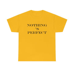 Nothing 's Perfect - T-Shirt - Witty Twisters Fashions