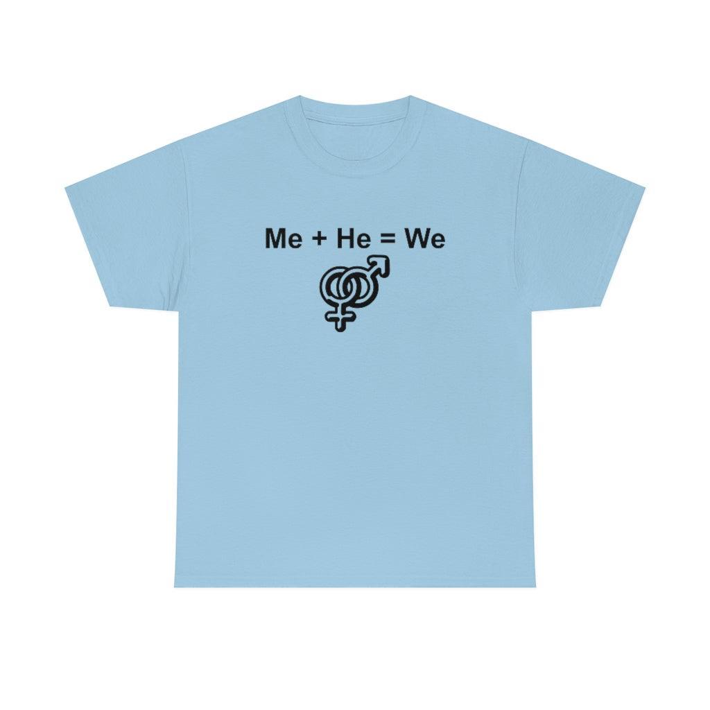 Me + He = We - T-Shirt - Witty Twisters Fashions