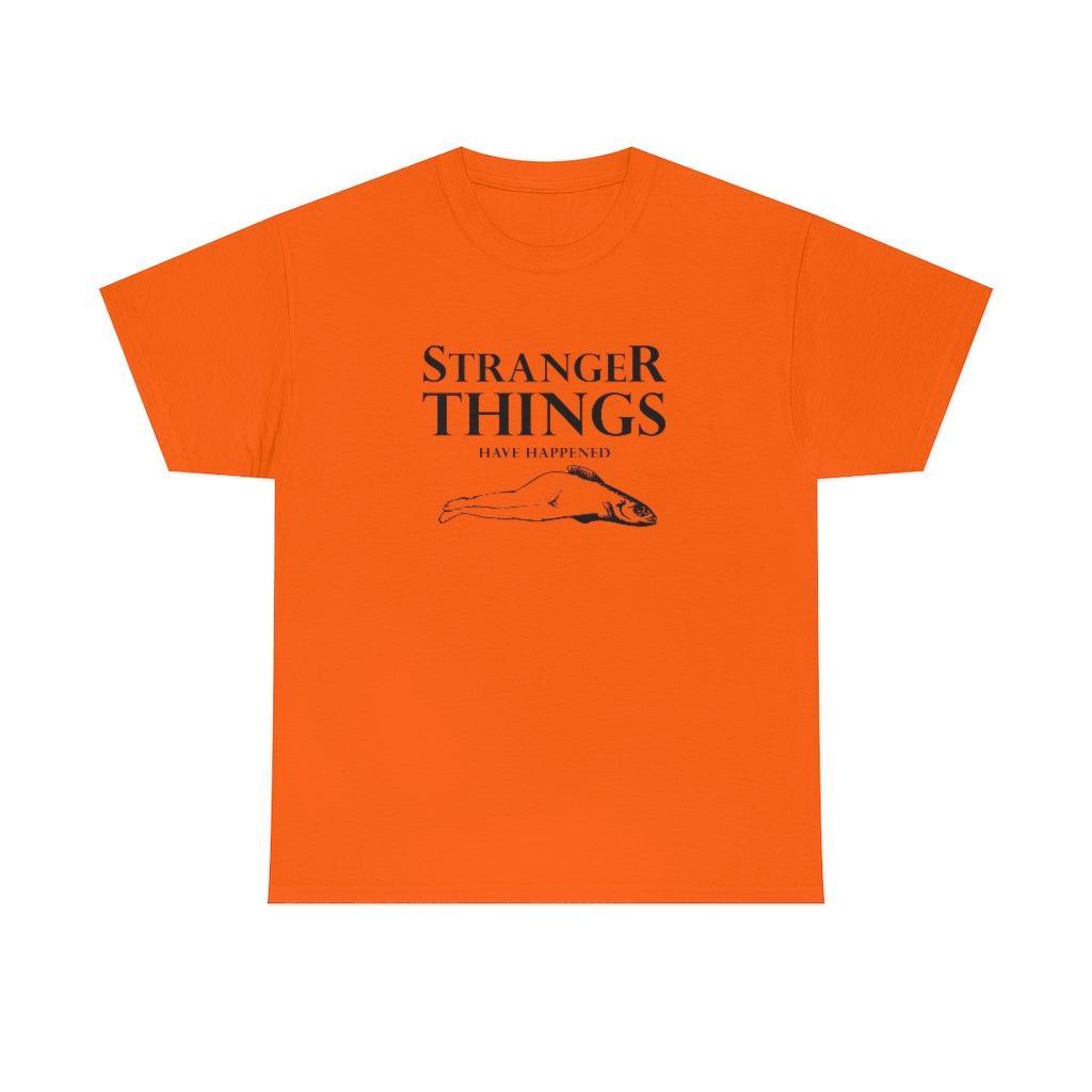 Stranger Things Have Happened - T-Shirt - Witty Twisters Fashions
